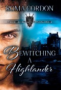Cover-Bild zum Titel 'Bewitching a Highlander' von 'Roma Cordon'