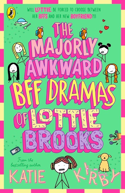 The Majorly Awkward BFF Dramas of Lottie Brooks - Katie Kirby