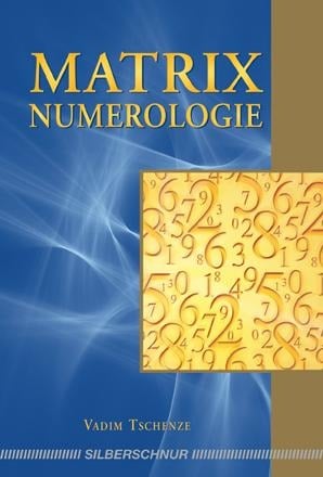 Matrix-Numerologie - Vadim Tschenze
