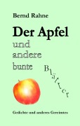 Cover-Bild zum Titel 'Der Apfel und andere bunte Blätter' von 'Bernd Rahne'
