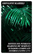 Cover-Bild zum Titel 'Notizie del pubblico giardino de' semplici di Padova compilate intorno l'anno 1771' von 'Giovanni Marsili'