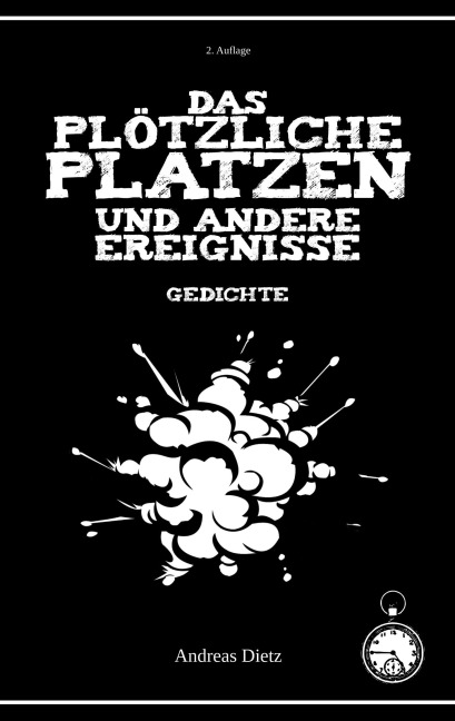 Das plötzliche Platzen und andere Ereignisse - Andreas Dietz
