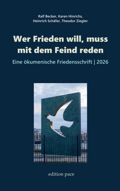 Wer Frieden will, muss mit dem Feind reden - Ralf Becker, Karen Hinrichs, Heinrich Schäfer, Theodor Ziegler