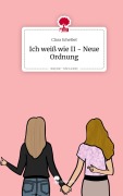 Cover-Bild zum Titel 'Ich weiß wie II - Neue Ordnung. Life is a Story - story.one' von 'Clara Scheibel'