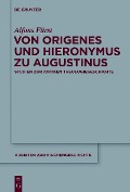 Cover-Bild zum Titel 'Von Origenes und Hieronymus zu Augustinus' von 'Alfons Fürst'