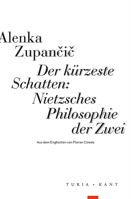 Der kürzeste Schatten: Nietzsches Philosophie der Zwei - Alenka Zupan¿i¿