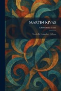 Cover-Bild zum Titel 'MartÃ-n Rivas' von 'Alberto Blest Gana'