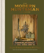 Cover-Bild zum Titel 'The Modern Huntsman Cookbook' von 'The Editors of Modern Huntsman Magazine'