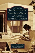 Cover-Bild zum Titel 'Buildings of Frank Lloyd Wright at Florida Southern College' von 'Randall M. MacDonald, Nora E. Galbraith, James G. Jr. Rogers'
