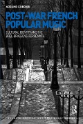Cover-Bild zum Titel 'Post-War French Popular Music: Cultural Identity and the Brel-Brassens-Ferré Myth' von 'Adeline Cordier'
