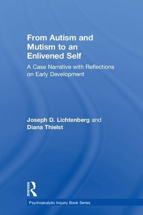From Autism and Mutism to an Enlivened Self - Joseph D Lichtenberg, Diana Thielst
