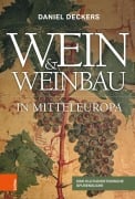 Cover-Bild zum Titel 'Wein & Weinbau in Mitteleuropa' von 'Daniel Deckers'