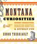 Cover-Bild zum Titel 'Montana Curiosities' von 'Ednor Therriault'