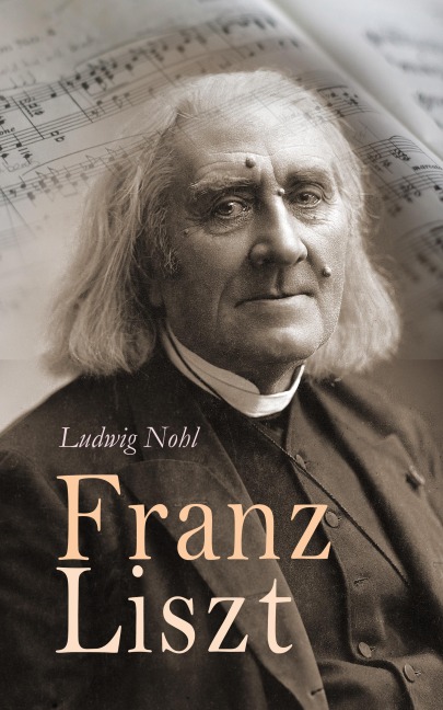 Franz Liszt - Ludwig Nohl