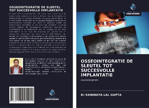 OSSEOINTEGRATIE DE SLEUTEL TOT SUCCESVOLLE IMPLANTATIE - Kanhaiya Lal Gupta