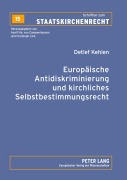 Cover-Bild zum Titel 'Europäische Antidiskriminierung und kirchliches Selbstbestimmungsrecht' von 'Detlef Kehlen'