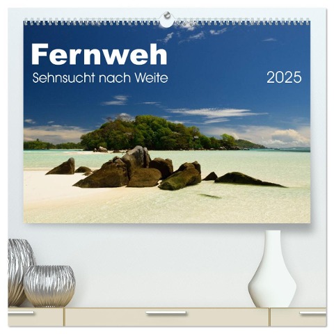 Fernweh - Sehnsucht nach Weite (hochwertiger Premium Wandkalender 2025 DIN A2 quer), Kunstdruck in Hochglanz - Uwe Bade