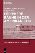 Cover-Bild zum Titel 'Periphere Räume in der Amerikanistik' von 'Gabriele Pisarz-Ramirez, Steffen Adrian Wöll'