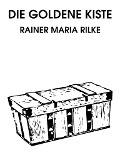 Cover-Bild zum Titel 'Die goldene Kiste' von 'Rainer Maria Rilke'