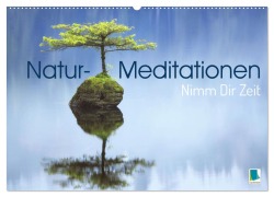 Natur-Meditationen - Nimm Dir Zeit (Wandkalender 2026 DIN A2 quer), CALVENDO Monatskalender - Calvendo Calvendo