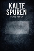 Cover-Bild zum Titel 'Kalte Spuren' von 'Denis Jowen'