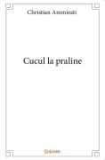 Cover-Bild zum Titel 'Cucul la praline' von 'Christian Ammirati'