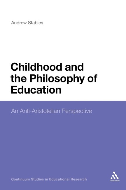 Childhood and the Philosophy of Education - Andrew Stables