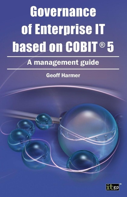 Governance of Enterprise It Based on COBIT 5 - Geoff Harmer