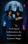 Cover-Bild zum Titel 'Verborgene Geheimnisse der Schwarzen und Lunaren Magie' von 'Alina Rubi'