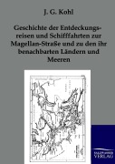 Cover-Bild zum Titel 'Geschichte der Entdeckungsreisen und Schifffahrten zur Magellan-Straße und zu den ihr benachbarten Ländern und Meeren' von 'J. G. Kohl'