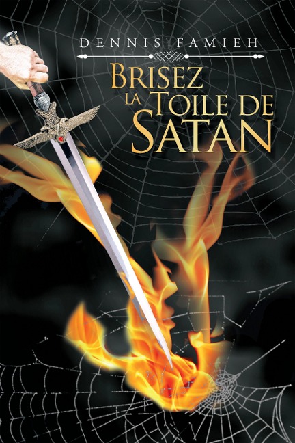 Brisez La Toile De Satan - Dennis Famieh