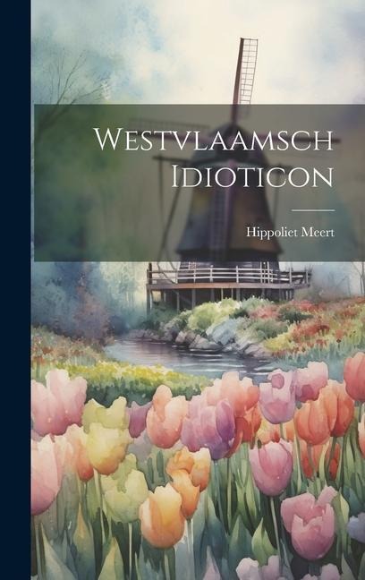 Westvlaamsch Idioticon - Hippoliet Meert