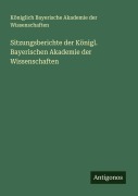 Cover-Bild zum Titel 'Sitzungsberichte der Königl. Bayerischen Akademie der Wissenschaften' von 'Königlich Bayerische Akademie der Wissenschaften'