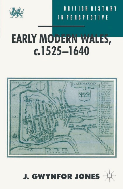 Early Modern Wales, c. 1525-1640 - J. Gwynfor Jones
