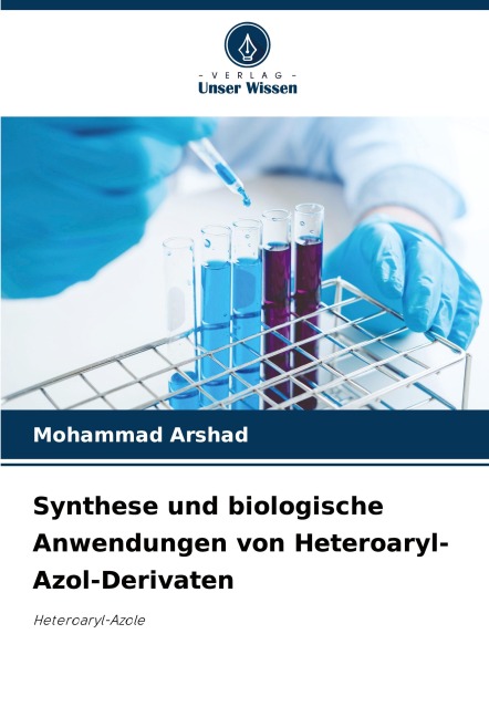 Synthese und biologische Anwendungen von Heteroaryl-Azol-Derivaten - Mohammad Arshad