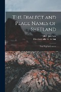 Cover-Bild zum Titel 'The Dialect and Place Names of Shetland; two Popular Lectures' von 'Fiske Icelandic Collection, Jakob Jakobsen'