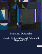 Cover-Bild zum Titel 'Niccolo De Lapi Ovvero I Palleschi E I Piagnoni Vol Iv' von 'Massimo D'Azeglio'