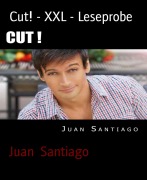Cut! - XXL - Leseprobe - Juan Santiago
