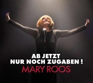 Ab Jetzt Nur Noch Zugaben - Mary Roos