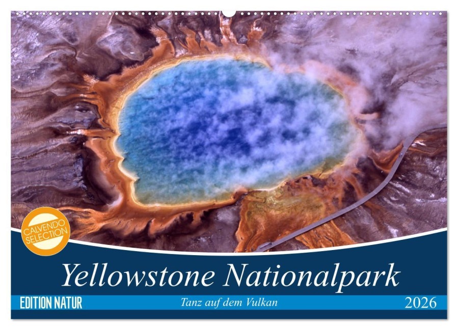 Yellowstone Nationalpark. Tanz auf dem Vulkan (Wandkalender 2026 DIN A2 quer), CALVENDO Monatskalender - Elisabeth Stanzer