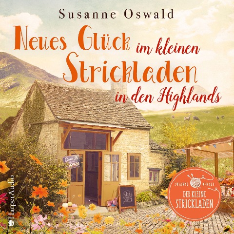 Neues Glück im kleinen Strickladen in den Highlands (ungekürzt) - Susanne Oswald