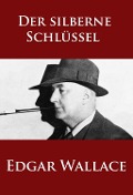 Cover-Bild zum Titel 'Der silberne Schlüssel' von 'Edgar Wallace'