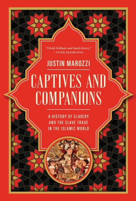 Captives and Companions - Justin Marozzi
