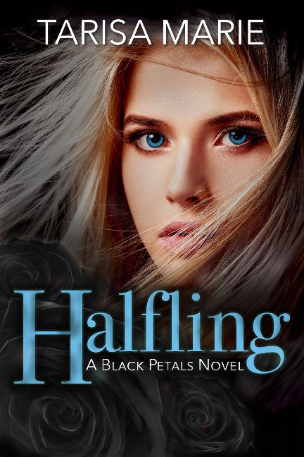 Halfling (Black Petals, #1) - Tarisa Marie
