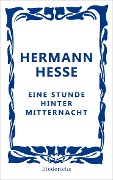 Cover-Bild zum Titel 'Eine Stunde hinter Mitternacht' von 'Hermann Hesse'