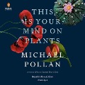 This Is Your Mind on Plants - Michael Pollan