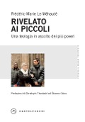 Cover-Bild zum Titel 'Rivelato ai più piccoli. Una teologia in ascolto dei più poveri' von 'Frédéric-Marie Le Méhauté'