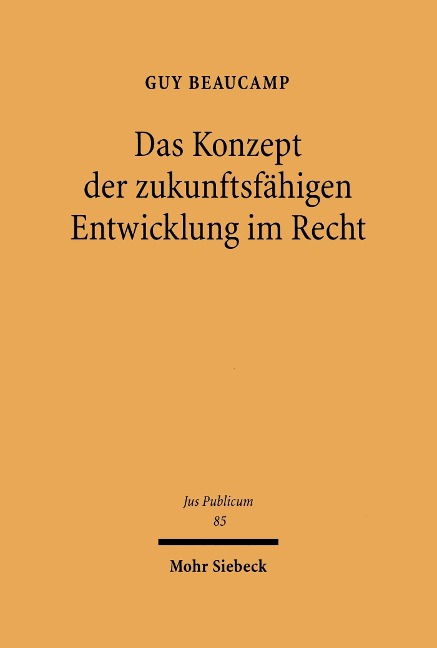 Das Konzept der zukunftsfähigen Entwicklung im Recht - Guy Beaucamp