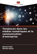 Cover-Bild zum Titel 'Tendances dans les médias numériques et la communication d'entreprise' von 'Daniel Chile, Momoh Nuhu'