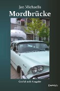 Cover-Bild zum Titel 'Mordbrücke' von 'Jan Michaelis'